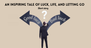 Read more about the article An Inspiring Tale of Luck, Life, and Letting Go