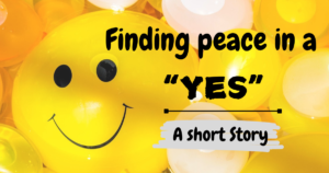 Read more about the article Finding peace in a “YES”