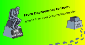 Read more about the article From Daydreamer to Doer: How to Turn Your Dreams into Reality