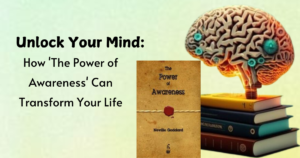 Read more about the article Unlock Your Mind: How ‘The Power of Awareness’ Can Transform Your Life